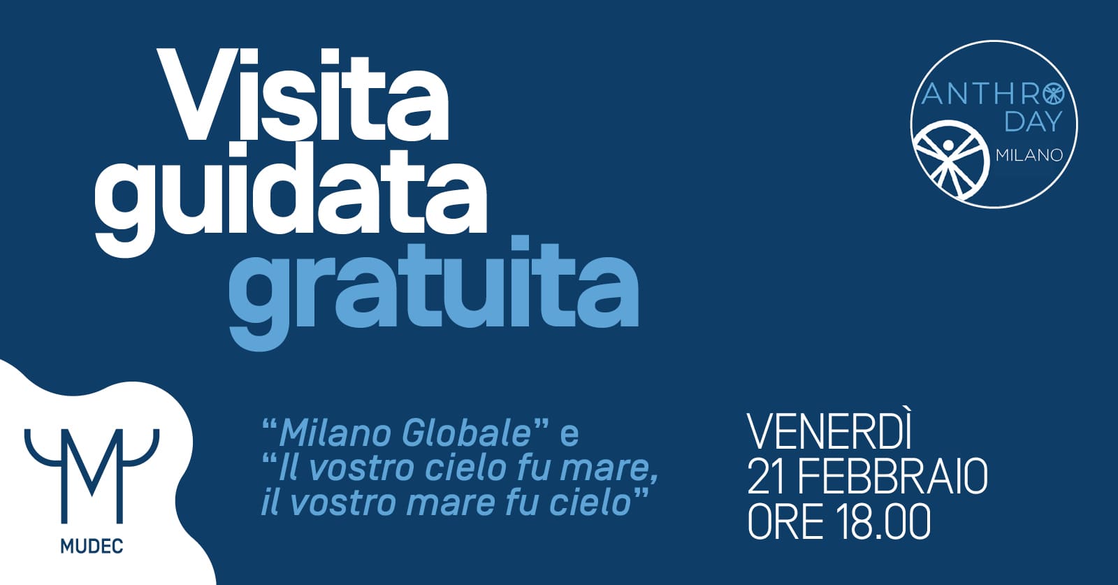 VISITA GUIDATA “MILANO GLOBALE” E “IL VOSTRO CIELO FU MARE, IL VOSTRO MARE FU CIELO”